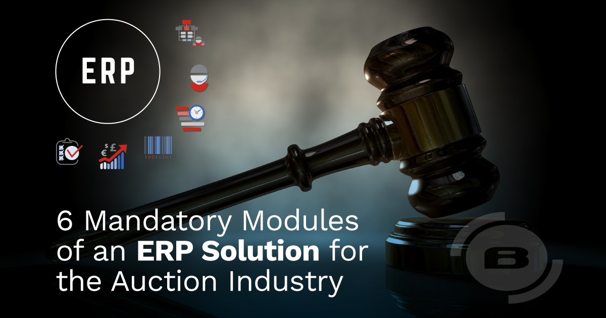 Increasing Revenue: The 6 Mandatory Modules of an ERP Solution for the Auction Industry